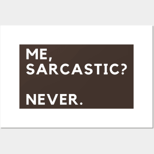 Me, Sarcastic? Never. Posters and Art